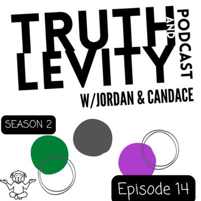 Truth and Levity w/Jordan & Candace Season 2 Episode 14 Dreams and other Narious Things