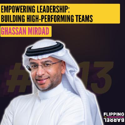 “Empowering Leadership with Ghassan Mirdad, CEO of Arabian Drilling.”