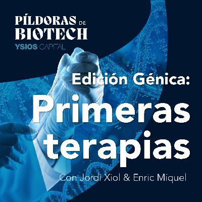 E11 - Edición Génica, Primeras Terapias