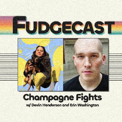 Champagne Fights w/ Devin Henderson and Erin Washington