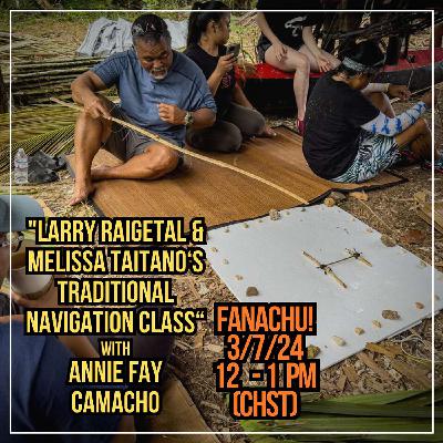 Larry Raigetal & Melissa Taitano's Traditional Navigation Class with Annie Fay Camacho