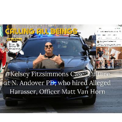 #KelseyFitzsimmons Case + Culture at N. Andover PD  who hired Accused Ofc Matt Van Horn