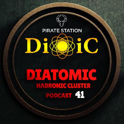 Diatomic - Hadronic Cluster Podcast #041 [Pirate Station online] #41