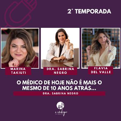 O Médico de Hoje Não é Mais o Mesmo de Anos Atrás. I PodCast O Código da Beleza I Dra. Sabrina Negro