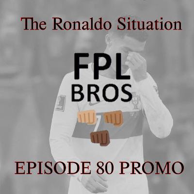 The Ronaldo Situation - FPL Bros Episode 80 PROMO