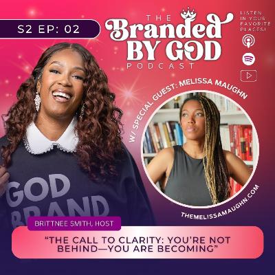 S2 E2: The Call to Clarity: You’re Not Behind—You are Becoming