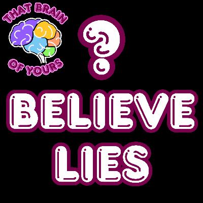 Why You Believe Your Own Lies Why You Believe Your Own Lies