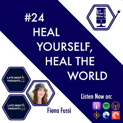 24 - Heal Yourself, Heal The World (Fiona Fussi) 24 - Heal Yourself, Heal The World (Fiona Fussi)