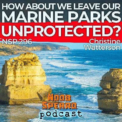 NSP:296 How about we leave the state’s fishery and marine parks unprotected? | Christine Watterson NSP:296 How about we leave the state’s fishery and marine parks unprotected? | Christine Watterson