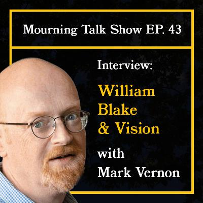 EP 43 Mark Vernon: William Blake & Vision