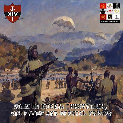 129 - Slim in Burma - Innovation, Air Power and Special Forces