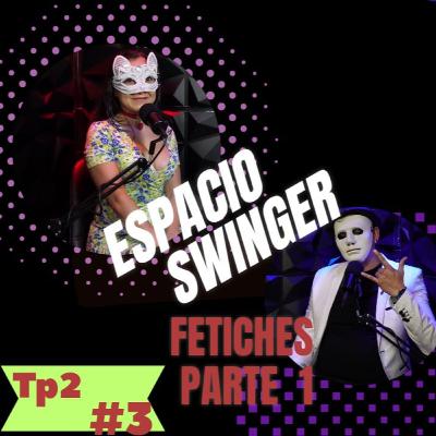 Espacio Swinger: Fetiches Pt. 1