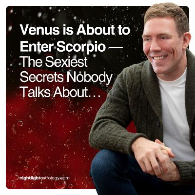 Venus is About to Enter Scorpio — The Sexiest Secrets Nobody Talks About… Venus is About to Enter Scorpio — The Sexiest Secrets Nobody Talks About…