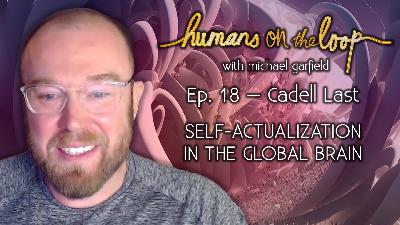 Self-Actualization in the Global Brain with Cadell Last of Philosophy Portal
