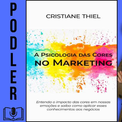 A Psicologia das Cores no Marketing: Entenda o impacto das cores em nossas emoções e saiba como aplicar esses conhecimentos aos negócios
