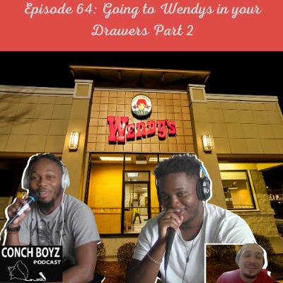 Episode 64 - Going to Wendys in your drawers Part 2