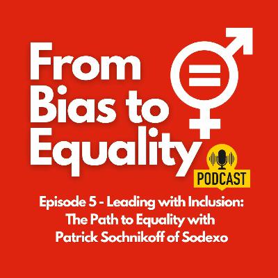 Leading with Inclusion: The Path to Equality with Patrick Sochnikoff of Sodexo
