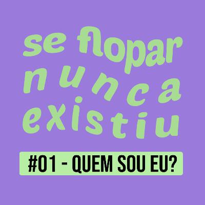 #01 - Quem Sou Eu? #01 - Quem Sou Eu?