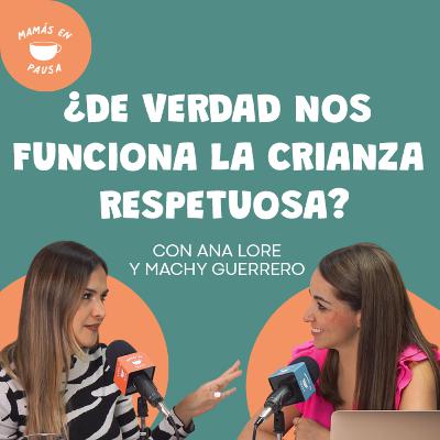 La verdad sobre la crianza respetuosa con Machy Guerrero