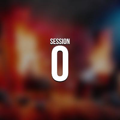 Session 0: Orientation