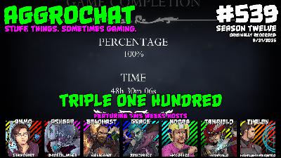 AggroChat #539 - Triple One Hundred