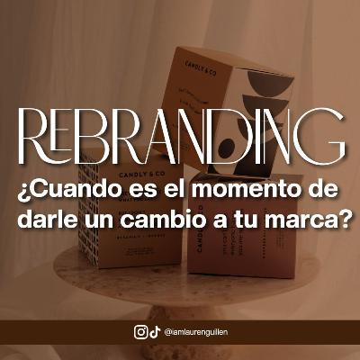 Rebranding: ¿Cuándo es el momento de darle un cambio a tu marca?