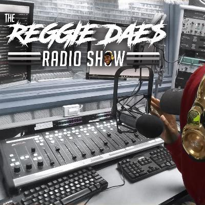 YesterDAE$ Episode | The Reggie DAE$ Radio Show