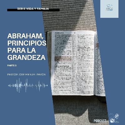 Abraham, Principios Para La Grandeza - Parte 3 Abraham, Principios Para La Grandeza - Parte 3