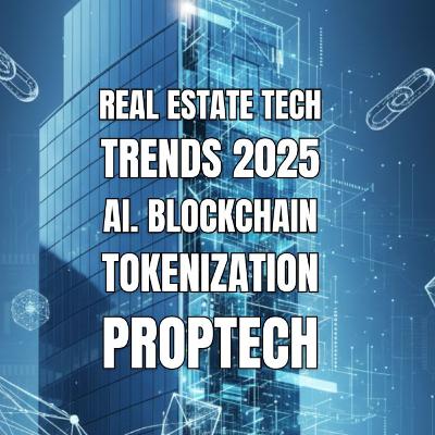 Real Estate Tech Trends 2025 — How AI, Blockchain, and Tokenization Are Rebuilding the Property Market