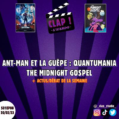 CLAP ! L'Hebdo (S01EP08) - Ant-Man et la Guêpe : Quantumania & The Midnight Gospel (+ Actus/Débat de la semaine)