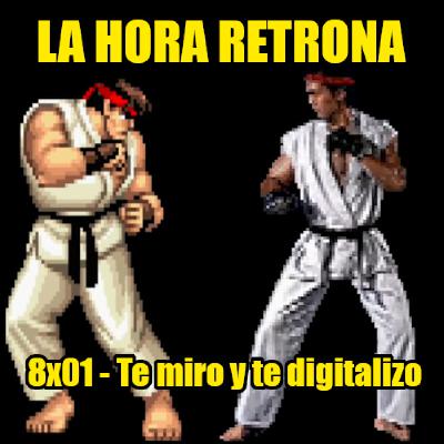 La Hora Retrona 8x01: Te miro y te digitalizo