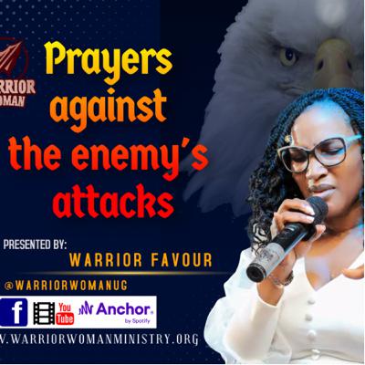 PRAYERS AGAINST THE ENEMY’s ATTACKS PRAYERS AGAINST THE ENEMY’s ATTACKS