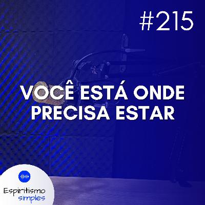 #215 - Você está onde precisa estar