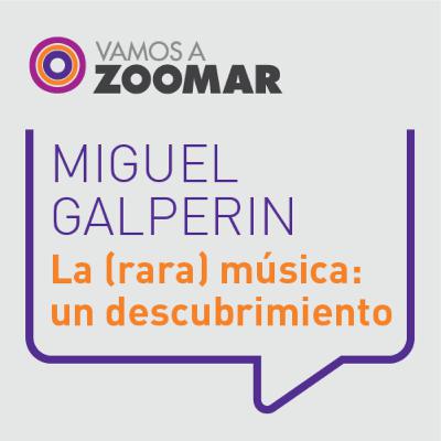 La (rara) música: un descubrimiento / Miguel Galperín
