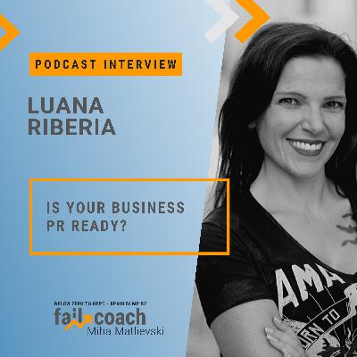 46: Value Interview w/ Luana Riberia :: Is your business PR ready?