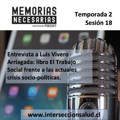 18.- Entrevista a Luis Vivero Arriagada: libro El Trabajo Social frente a las actuales crisis socio-políticas.