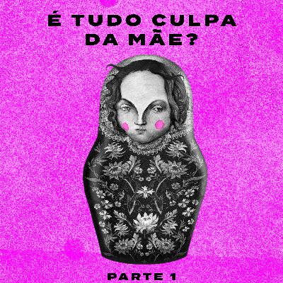 É Tudo Culpa Da Mãe? Parte 1 com João Brod e Natália Spinacé - Controle Y
