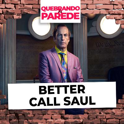 Better Call Saul | QUEBRANDO A PAREDE #77 Better Call Saul | QUEBRANDO A PAREDE #77