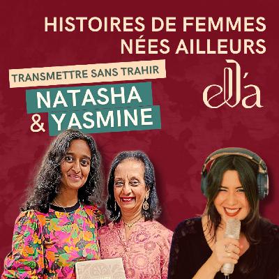 #4 Natasha et sa maman Yasmine : Peut-on rendre hommage à nos cultures sans trahir ?