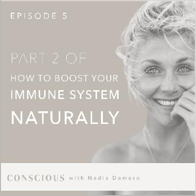 How to boost your immune system naturally - PART 2