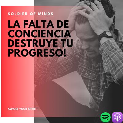 Falta de Conciencia esta detruyendo tu progreso! Falta de Conciencia esta detruyendo tu progreso!