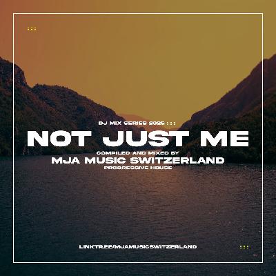 Not Just Me - (progressive house) - mixed by mja music switzerland - 2025