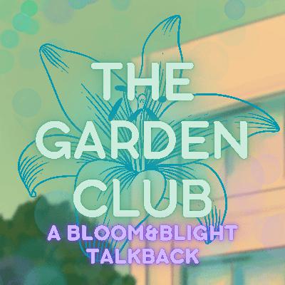 The Garden Club Ep 11: Anna Maeve & Taylor