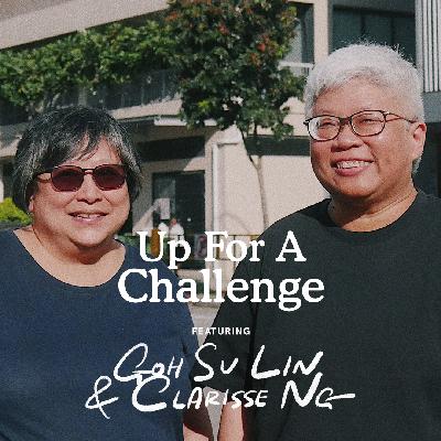 Ep 4: “Up for a Challenge” feat. Goh Su Lin and Clarisse Ng