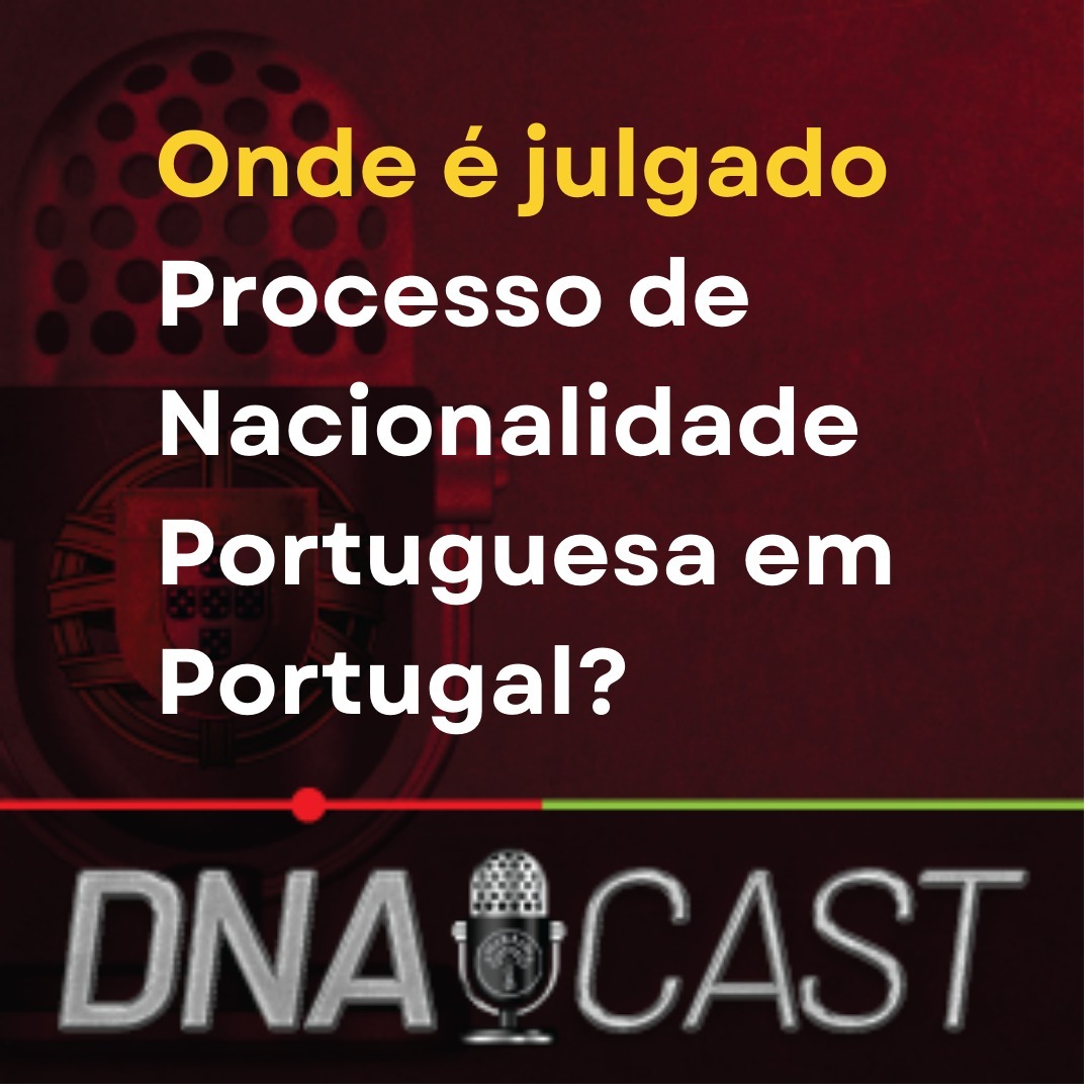 DNAcast - O podcast da DNA Cidadania Portuguesa!