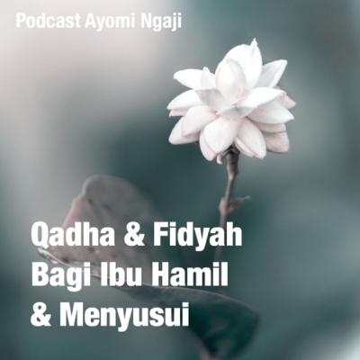 Bincang Santai: Tentang Qadha & Fidyah Bagi Ibu Hamil & Menyusui Bincang Santai: Tentang Qadha & Fidyah Bagi Ibu Hamil & Menyusui
