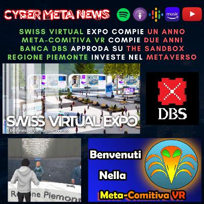 Ep.051 - Swiss Virtual Expo compie un anno mentre Meta-Comitiva VR ne compie ben due, la banca DBS approda su The Sandbox, la Regione Piemonte investe nel Metaverso