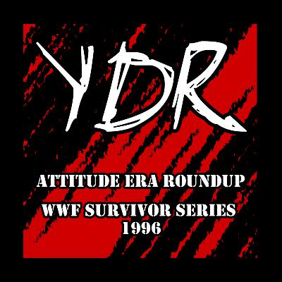 Attitude Era Roundup Episode 15: WWF Survivor Series 1996