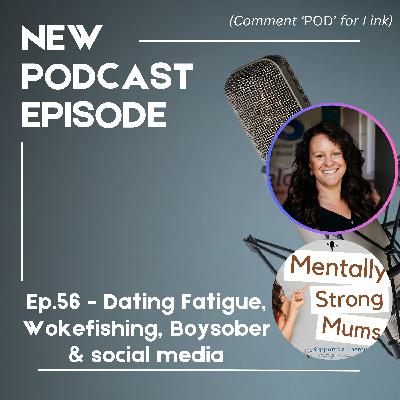 ✨Dating Fatigue, Wokefishing, Boysober & social media - Digital Dating in a Divided World