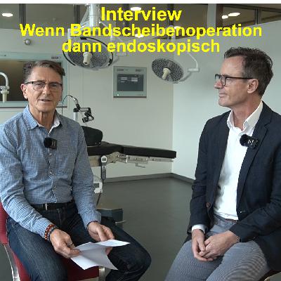 Interview - Wenn Bandscheibenoperation dann endoskopisch Interview - Wenn Bandscheibenoperation dann endoskopisch